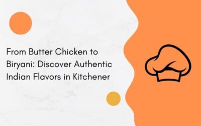 Authentic Indian Flavors in Kitchener