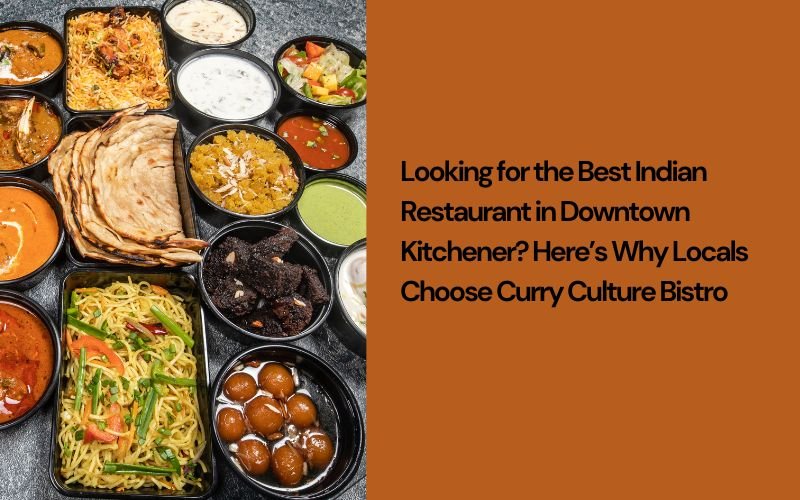Best Indian Restaurant in Downtown Kitchener